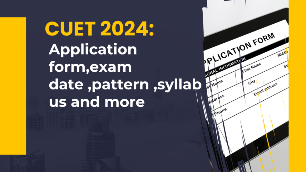 CUET 2024: Application Form, Eligibility, Exam Date, Pattern, Syllabus ...