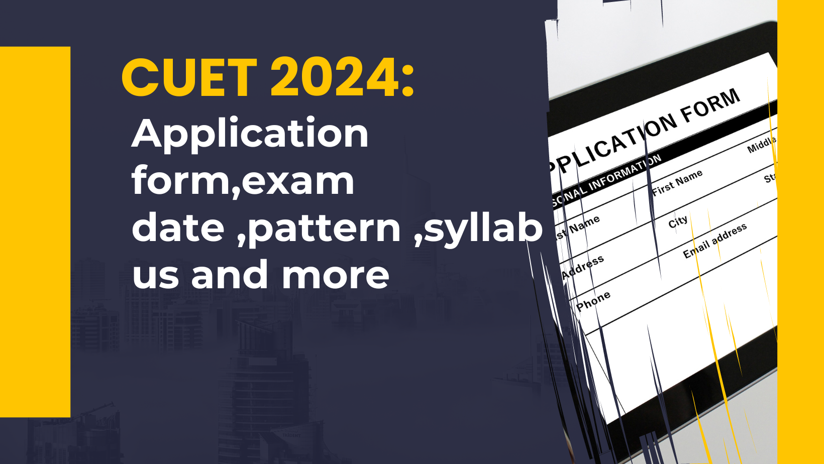 CUET 2024 Application Form, Eligibility, Exam Date, Pattern, Syllabus