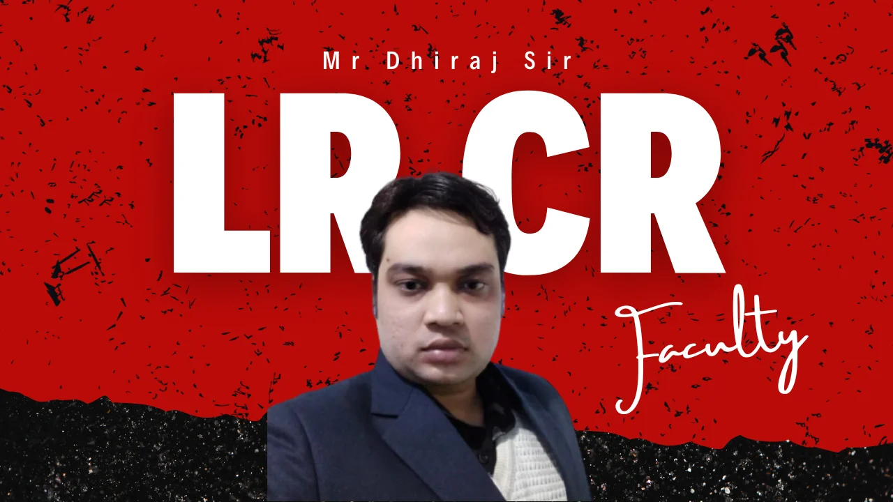 Mr Dhiraj Sir LR and CR Faculty