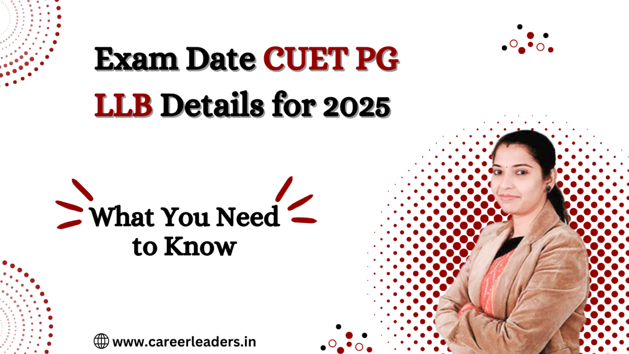 CUET PG LLB Exam 2025 | All You Need to Know | CUET Coaching