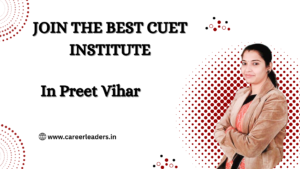CUET Coaching in Preet Vihar