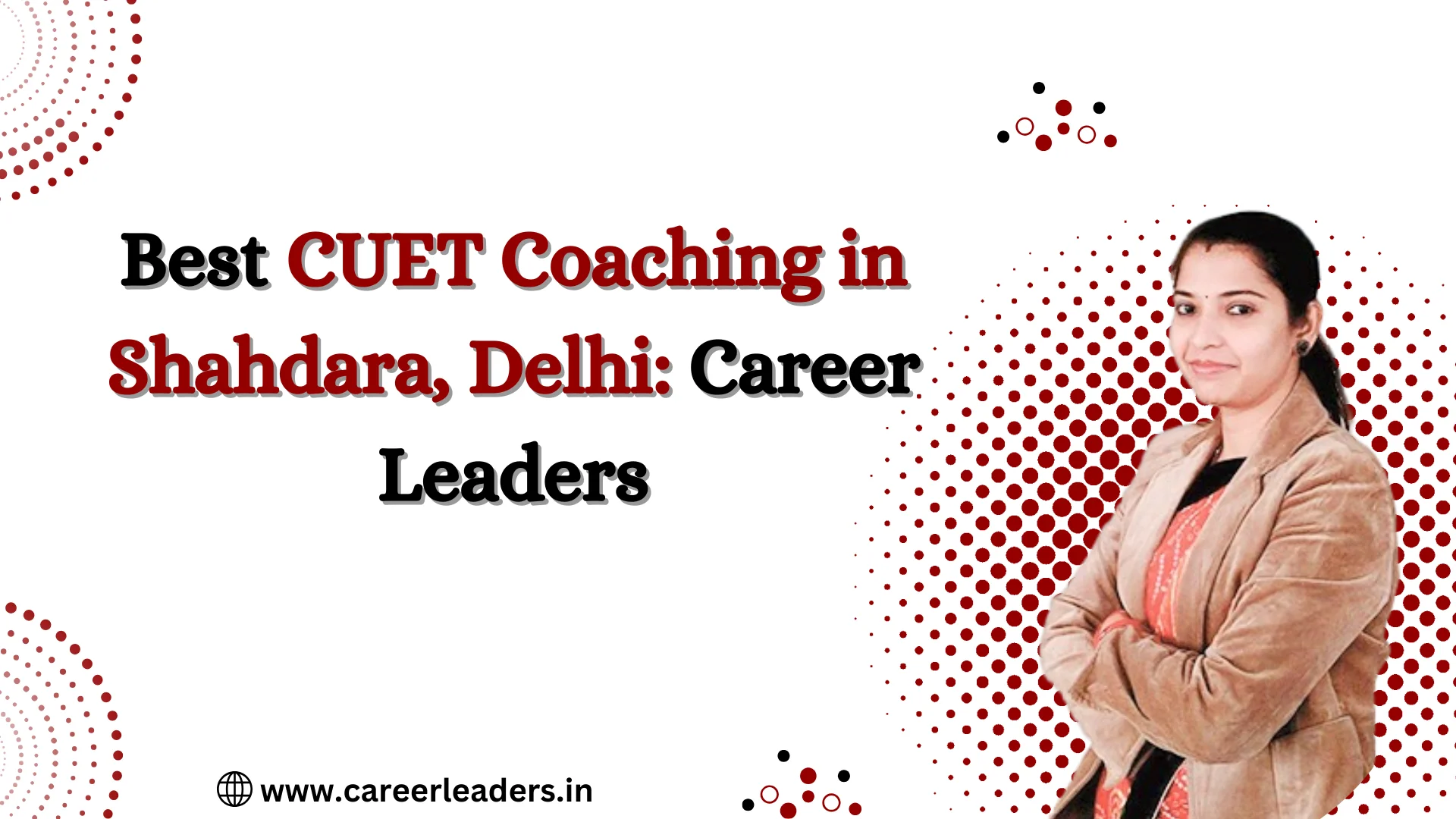 Best CUET Coaching in Shahdara, Delhi: Career Leaders