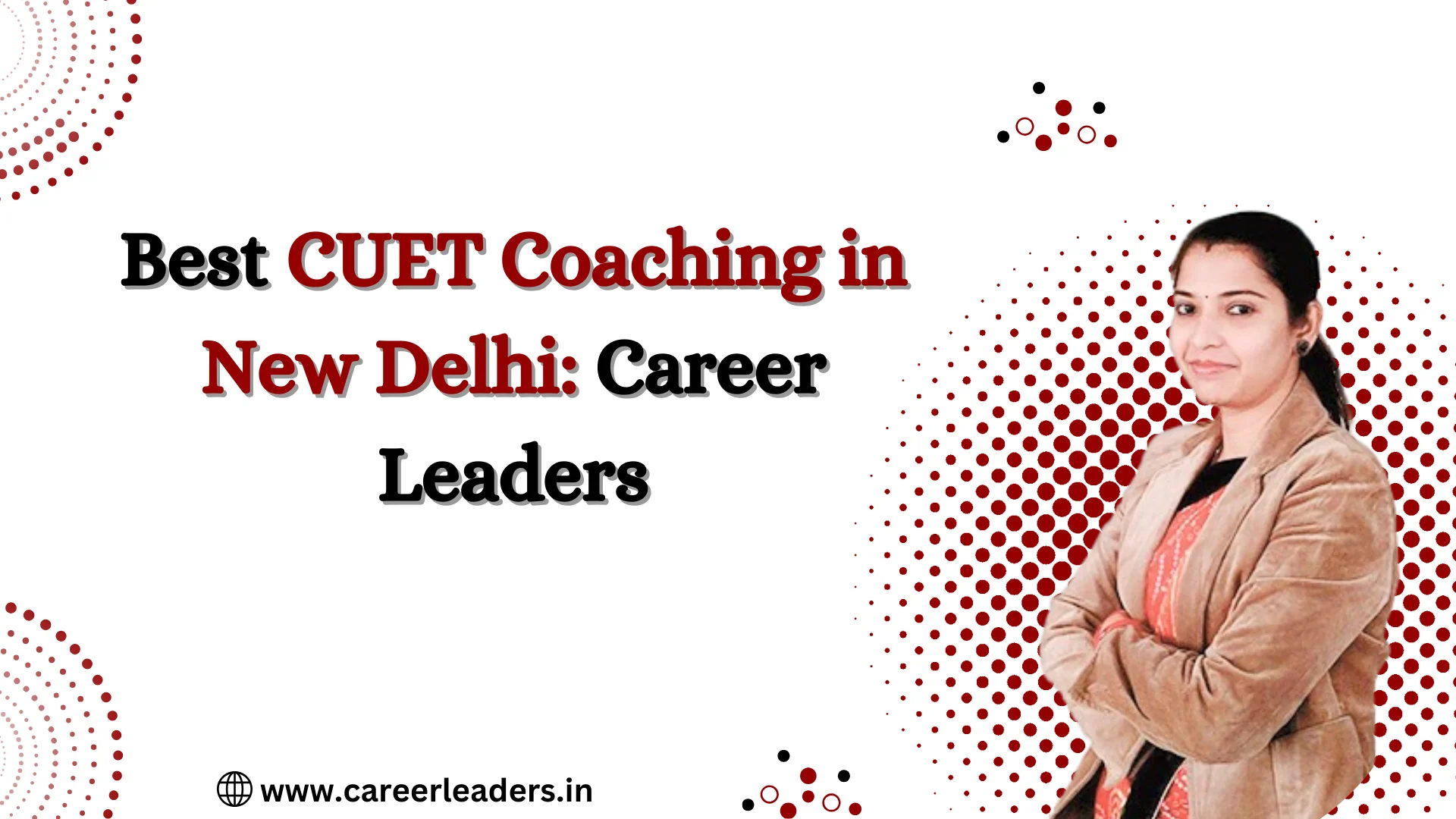 Best CUET Coaching in New Delhi: Career Leaders
